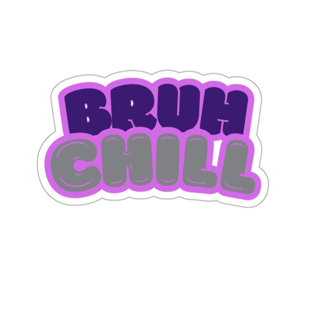 Chill Bruh - Stickers