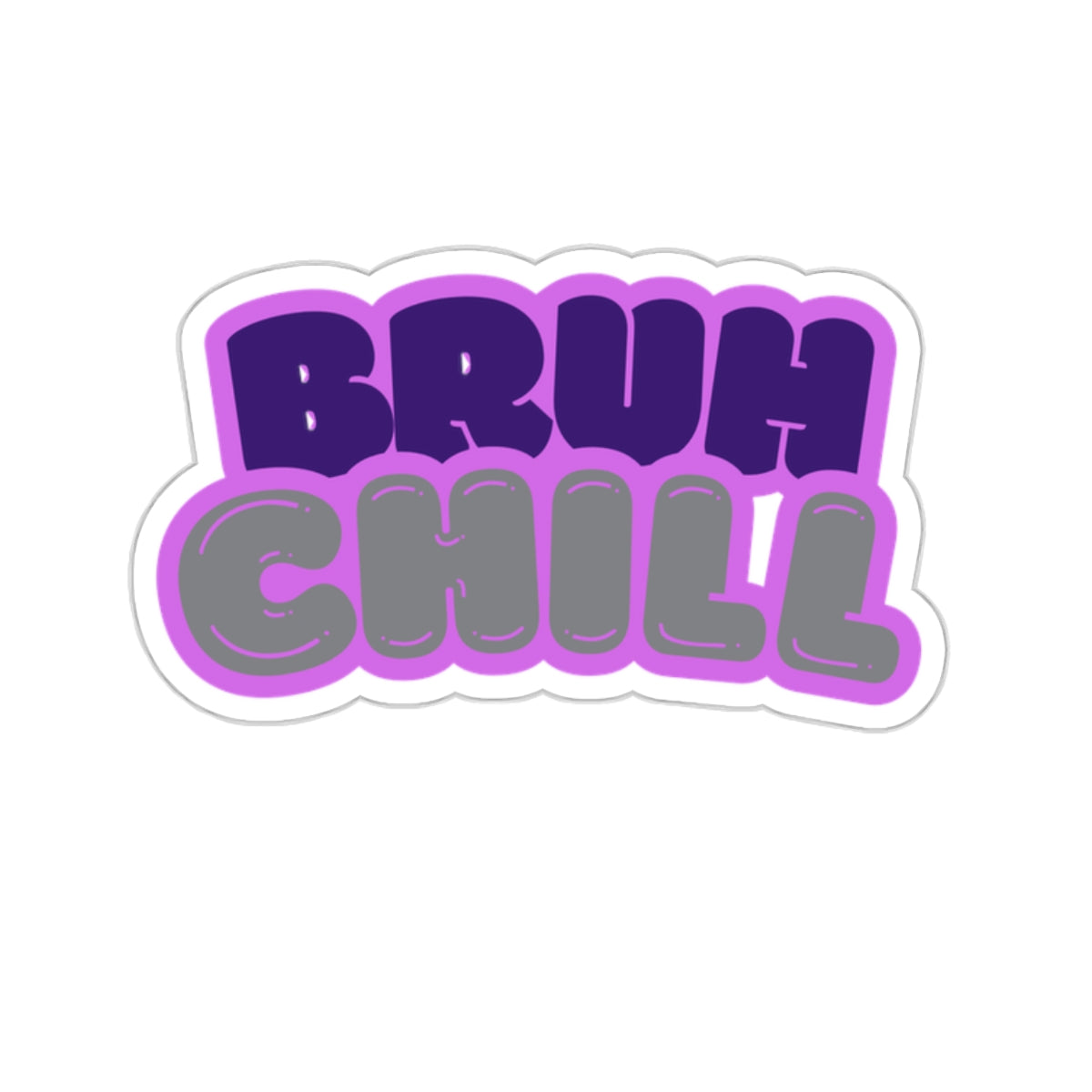 Chill Bruh - Stickers