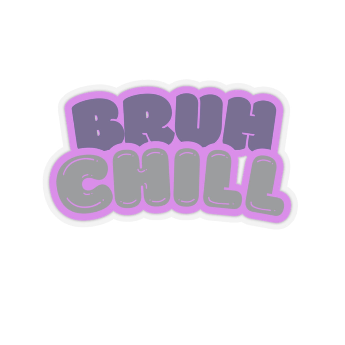 Chill Bruh - Stickers