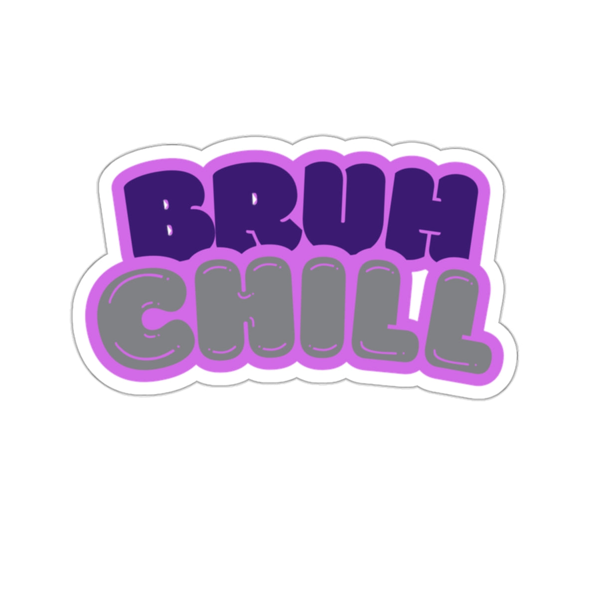 Chill Bruh - Stickers
